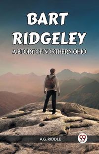 Cover image for Bart Ridgeley a Story of Northern Ohio