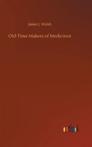 Old-Time Makers of Medicince