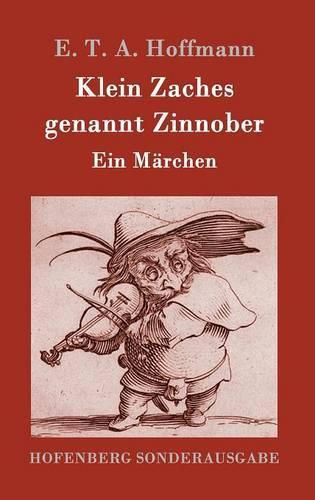 Klein Zaches genannt Zinnober: Ein Marchen