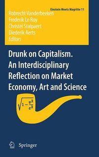Cover image for Drunk on Capitalism. An Interdisciplinary Reflection on Market Economy, Art and Science
