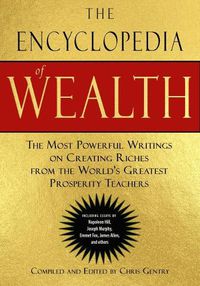 Cover image for The Encyclopedia of Wealth: The Most Powerful Writings on Creating Riches from the World's Greatest Prosperity Teachers