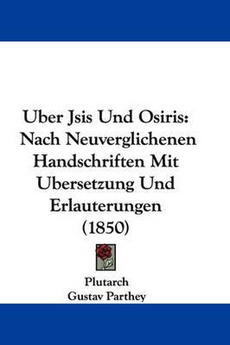 Cover image for Uber Jsis Und Osiris: Nach Neuverglichenen Handschriften Mit Ubersetzung Und Erlauterungen (1850)