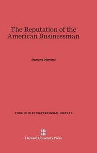 Cover image for The Reputation of the American Businessman