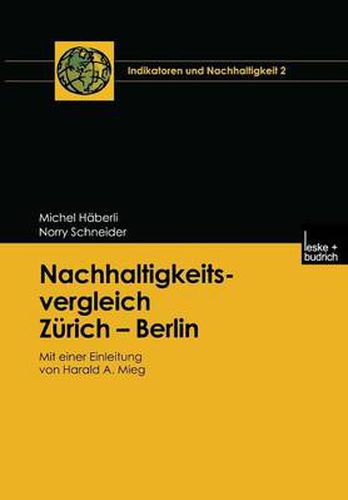 Nachhaltigkeitsvergleich Zurich - Berlin: Mit einer Einleitung von Harald A. Mieg