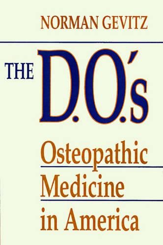 Cover image for The D.O.'s: Osteopathic Medicine in America