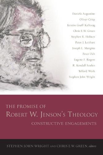 The Promise of Robert W. Jenson's Theology: Constructive Engagements