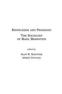 Cover image for Knowledge and Pedagogy: The Sociology of Basil Bernstein