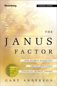 Cover image for The Janus Factor: Trend Follower's Guide to Market Dialectics