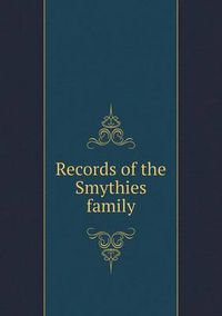 Cover image for Records of the Smythies family