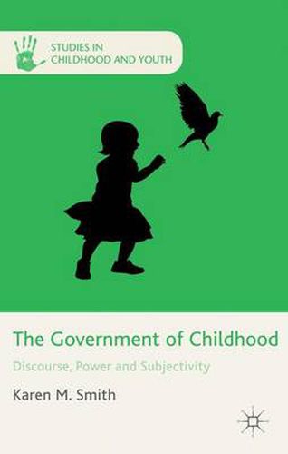 Cover image for The Government of Childhood: Discourse, Power and Subjectivity