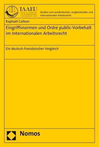 Cover image for Eingriffsnormen Und Ordre Public-Vorbehalt Im Internationalen Arbeitsrecht: Ein Deutsch-Franzosischer Vergleich