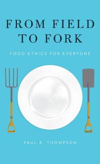 Cover image for From Field to Fork: Food Ethics for Everyone