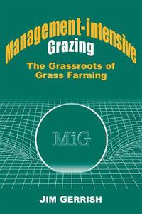 Cover image for Management-intensive Grazing: The Grassroots of Grass Farming