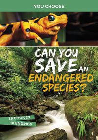 Cover image for Can You Save an Endangered Species?: An Interactive Eco Adventure