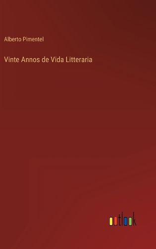 Cover image for Vinte Annos de Vida Litteraria