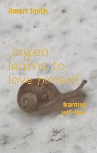 Cover image for Jaylen learns to love himself