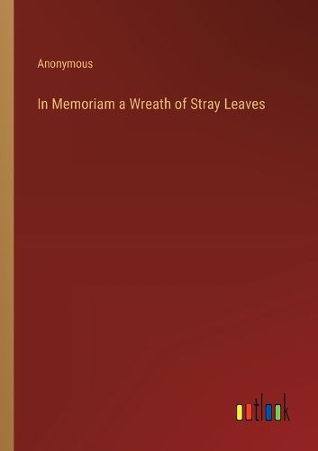 Cover image for In Memoriam a Wreath of Stray Leaves