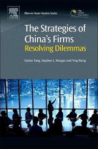 Cover image for The Strategies of China's Firms: Resolving Dilemmas