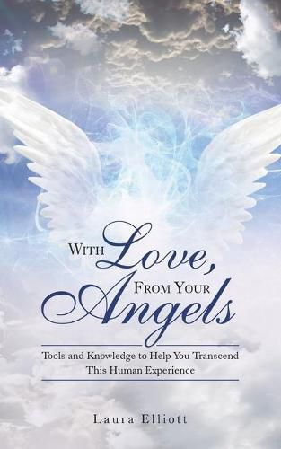 Cover image for With Love, from Your Angels: Tools and Knowledge to Help You Transcend This Human Experience