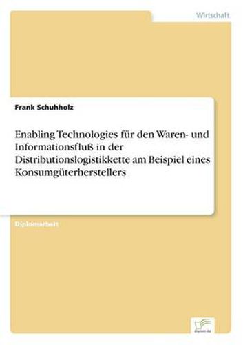 Cover image for Enabling Technologies fur den Waren- und Informationsfluss in der Distributionslogistikkette am Beispiel eines Konsumguterherstellers