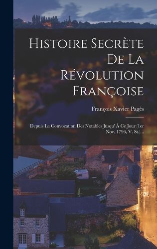 Cover image for Histoire Secrete De La Revolution Francoise