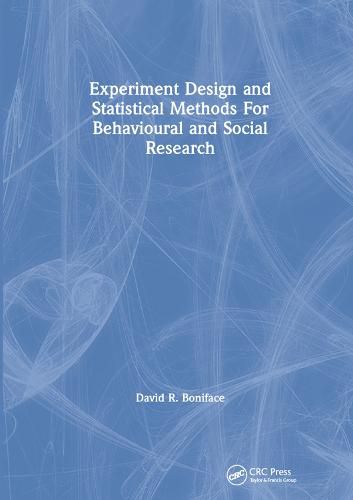 Cover image for Experiment Design and Statistical Methods For Behavioural and Social Research: For Behavioural and Social Research