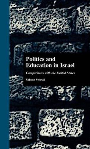 Cover image for Politics and Education in Israel: Comparisons with the United States