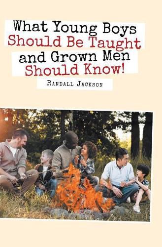 Cover image for What Young Boys Should Be Taught and Grown Men Should Know