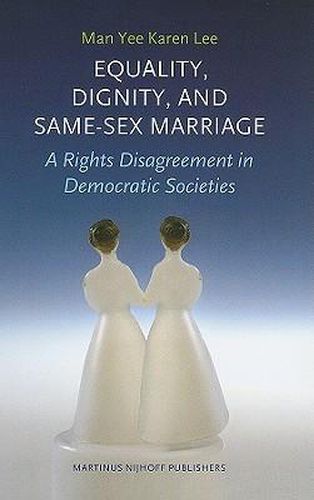 Cover image for Equality, Dignity, and Same-Sex Marriage: A Rights Disagreement in Democratic Societies