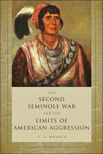 Cover image for The Second Seminole War and the Limits of American Aggression