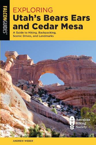 Cover image for Exploring Utah's Bears Ears and Cedar Mesa: A Guide to Hiking, Backpacking, Scenic Drives, and Landmarks