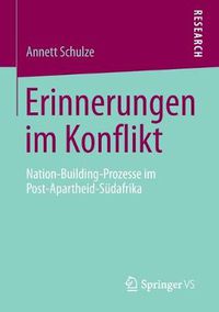 Cover image for Erinnerungen Im Konflikt: Nation-Building-Prozesse Im Post-Apartheid-Sudafrika