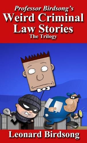 Cover image for Professor Birdsong's Weird Criminal Law Stories: The Trilogy