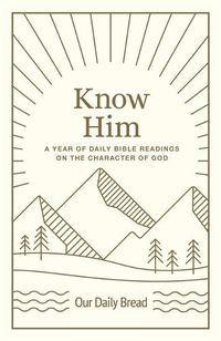 Cover image for Know Him: A Year of Daily Bible Readings on the Character of God