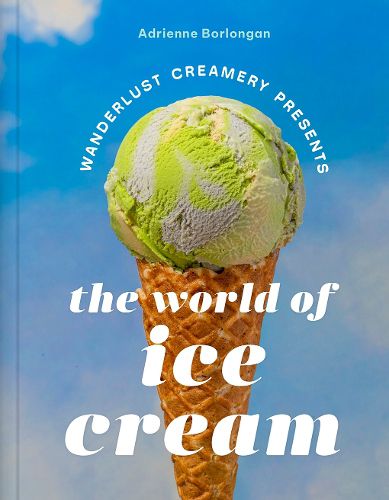 Cover image for The Wanderlust Creamery Presents: The World of Ice Cream