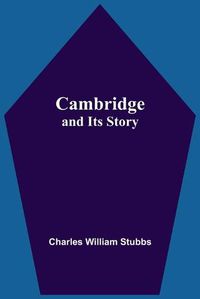 Cover image for Cambridge And Its Story