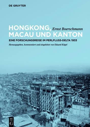 Hongkong, Macau und Kanton: Eine Forschungsreise im Perlfluss-Delta 1933