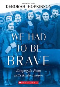 Cover image for We Had to Be Brave: Escaping the Nazis on the Kindertransport (Scholastic Focus)