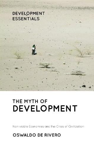 Cover image for The Myth of Development: Non-viable Economies and the Crisis of Civilization
