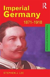 Cover image for Imperial Germany 1871-1918