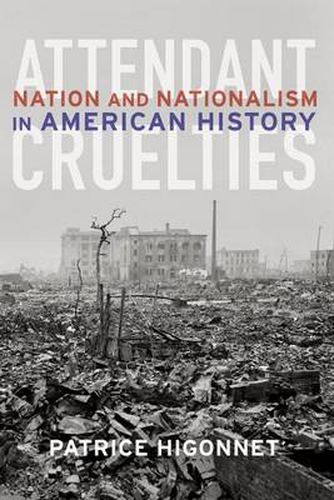 Cover image for Attendant Cruelties: Nation and Nationalism in American History