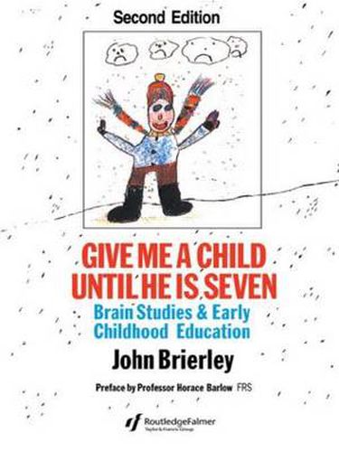 Cover image for Give Me a Child Until He is Seven: Brain Studies and Early Childhood Education