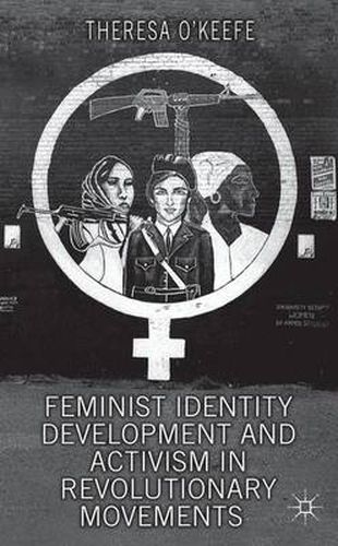 Cover image for Feminist Identity Development and Activism in Revolutionary Movements