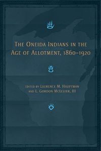 Cover image for The Oneida Indians in the Age of Allotment, 1860-1920