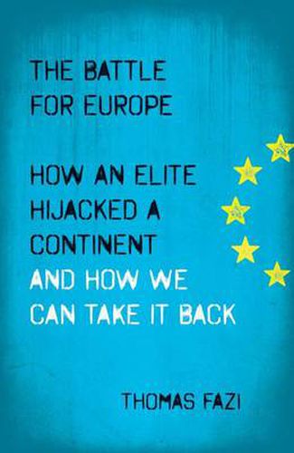 Cover image for The Battle for Europe: How an Elite Hijacked a Continent - and How we Can Take it Back