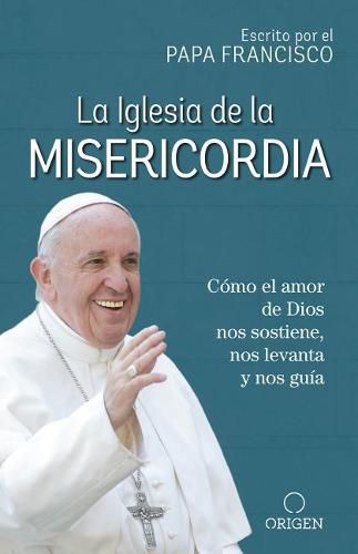 La Iglesia de la Misericordia / The Church of Mercy: Como el amor de Dios nos sostiene, nos levanta y nos guia