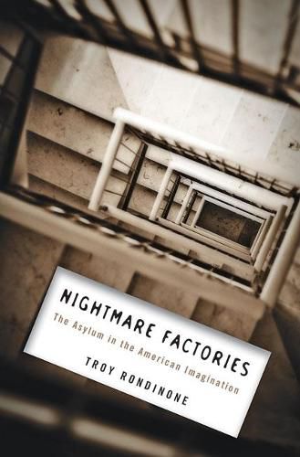 Cover image for Nightmare Factories: The Asylum in the American Imagination