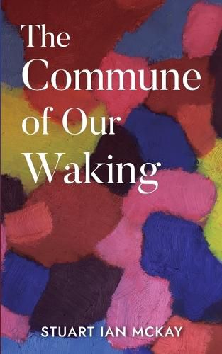 Cover image for The Commune of Our Waking