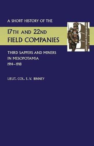 Cover image for Short History of the 17th and 22nd Field Companies, Third Sappers and Miners, in Mesopotamia 1914-1918