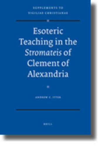 Esoteric Teaching in the Stromateis of Clement of Alexandria